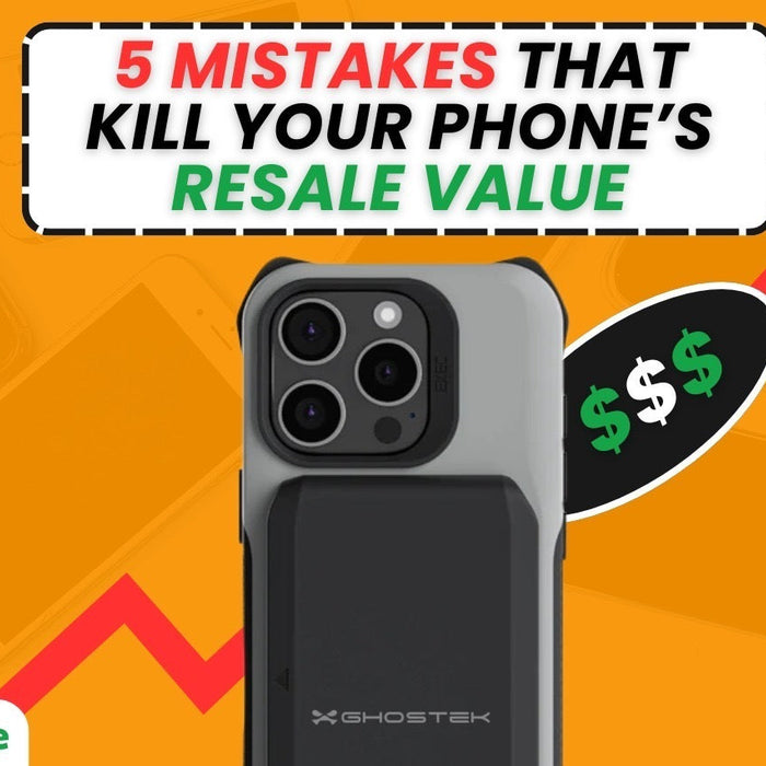 5 Mistakes That Kill Your Phone’s Resale Value